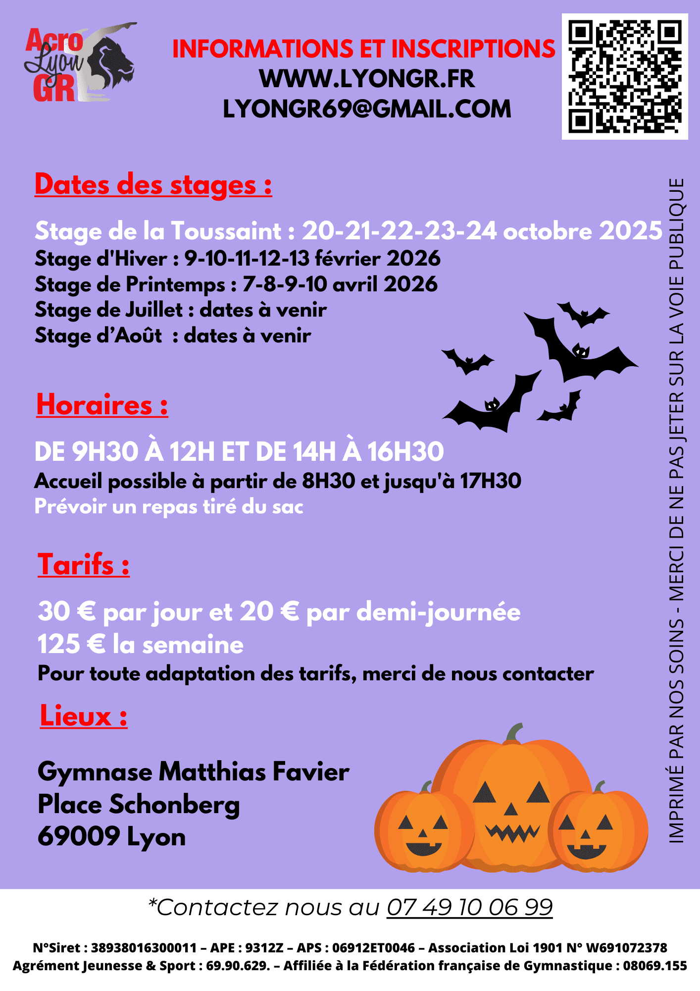 Horaires : 9h30-12h et 14h-16h30. Prévoir un repas tiré du sac.<br />
Tarifs 30€/jour et par demi-journée. 125€ la semaine.<br />
Lieu : Gymnase Matthias Favier - Place Schönberg, 69009 Lyon<br />
Contact: 07 49 10 06 99